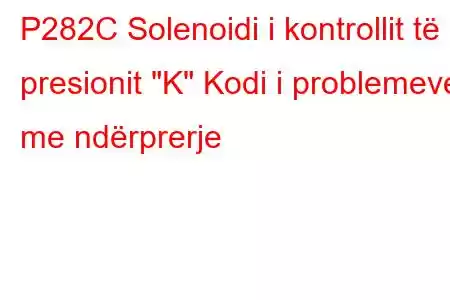 P282C Solenoidi i kontrollit të presionit 