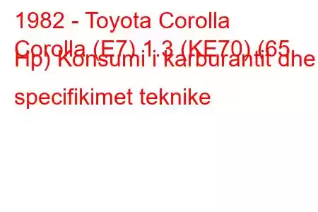 1982 - Toyota Corolla
Corolla (E7) 1.3 (KE70) (65 Hp) Konsumi i karburantit dhe specifikimet teknike