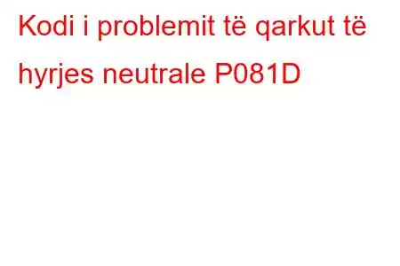 Kodi i problemit të qarkut të hyrjes neutrale P081D