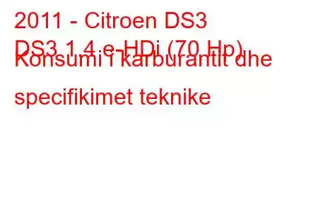 2011 - Citroen DS3
DS3 1.4 e-HDi (70 Hp) Konsumi i karburantit dhe specifikimet teknike