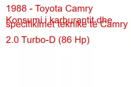 1988 - Toyota Camry
Konsumi i karburantit dhe specifikimet teknike të Camry II 2.0 Turbo-D (86 Hp)