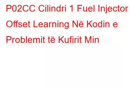 P02CC Cilindri 1 Fuel Injector Offset Learning Në Kodin e Problemit të Kufirit Min