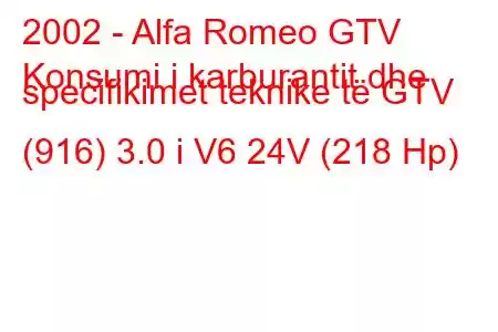 2002 - Alfa Romeo GTV
Konsumi i karburantit dhe specifikimet teknike të GTV (916) 3.0 i V6 24V (218 Hp)