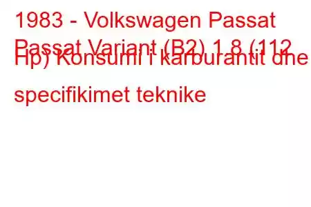 1983 - Volkswagen Passat
Passat Variant (B2) 1.8 (112 Hp) Konsumi i karburantit dhe specifikimet teknike