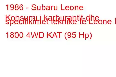 1986 - Subaru Leone
Konsumi i karburantit dhe specifikimet teknike të Leone II 1800 4WD KAT (95 Hp)