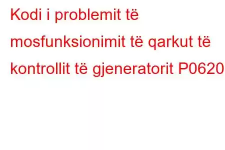 Kodi i problemit të mosfunksionimit të qarkut të kontrollit të gjeneratorit P0620