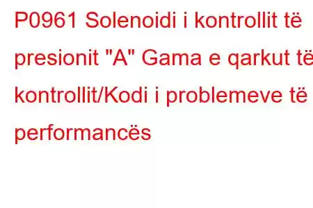 P0961 Solenoidi i kontrollit të presionit 