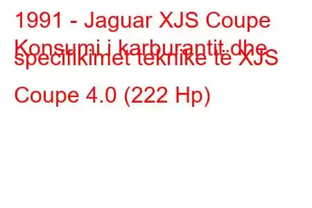 1991 - Jaguar XJS Coupe
Konsumi i karburantit dhe specifikimet teknike të XJS Coupe 4.0 (222 Hp)