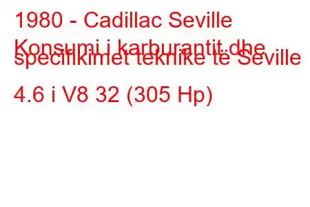 1980 - Cadillac Seville
Konsumi i karburantit dhe specifikimet teknike të Seville 4.6 i V8 32 (305 Hp)