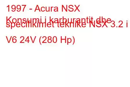 1997 - Acura NSX
Konsumi i karburantit dhe specifikimet teknike NSX 3.2 i V6 24V (280 Hp)