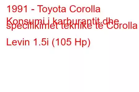 1991 - Toyota Corolla
Konsumi i karburantit dhe specifikimet teknike të Corolla Levin 1.5i (105 Hp)