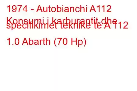 1974 - Autobianchi A112
Konsumi i karburantit dhe specifikimet teknike të A 112 1.0 Abarth (70 Hp)