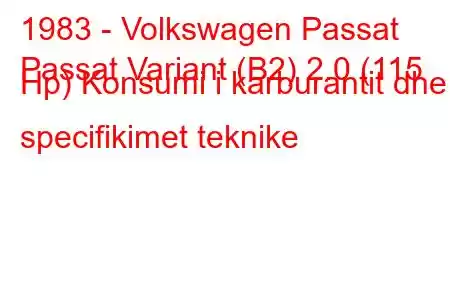 1983 - Volkswagen Passat
Passat Variant (B2) 2.0 (115 Hp) Konsumi i karburantit dhe specifikimet teknike