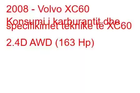 2008 - Volvo XC60
Konsumi i karburantit dhe specifikimet teknike të XC60 2.4D AWD (163 Hp)