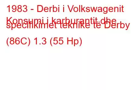 1983 - Derbi i Volkswagenit
Konsumi i karburantit dhe specifikimet teknike të Derby (86C) 1.3 (55 Hp)