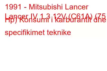 1991 - Mitsubishi Lancer
Lancer IV 1.3 12V (C61A) (75 Hp) Konsumi i karburantit dhe specifikimet teknike