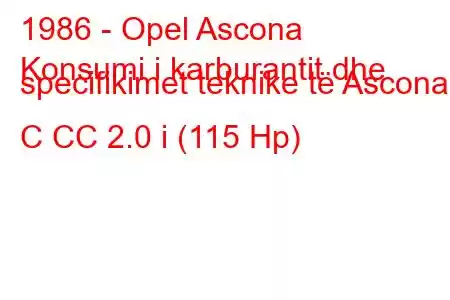 1986 - Opel Ascona
Konsumi i karburantit dhe specifikimet teknike të Ascona C CC 2.0 i (115 Hp)