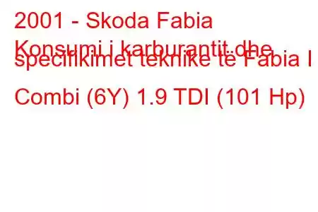 2001 - Skoda Fabia
Konsumi i karburantit dhe specifikimet teknike të Fabia I Combi (6Y) 1.9 TDI (101 Hp)