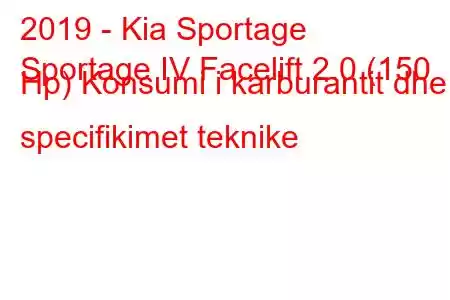 2019 - Kia Sportage
Sportage IV Facelift 2.0 (150 Hp) Konsumi i karburantit dhe specifikimet teknike