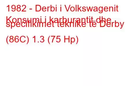 1982 - Derbi i Volkswagenit
Konsumi i karburantit dhe specifikimet teknike të Derby (86C) 1.3 (75 Hp)