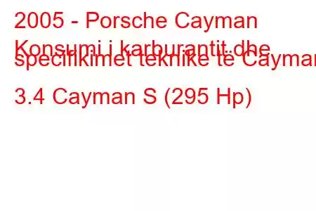 2005 - Porsche Cayman
Konsumi i karburantit dhe specifikimet teknike të Cayman 3.4 Cayman S (295 Hp)