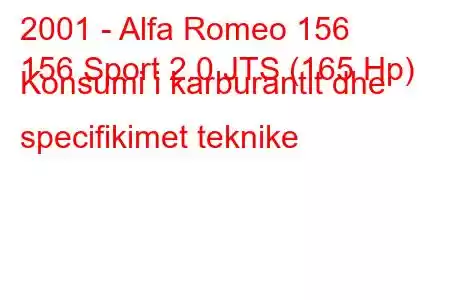 2001 - Alfa Romeo 156
156 Sport 2.0 JTS (165 Hp) Konsumi i karburantit dhe specifikimet teknike