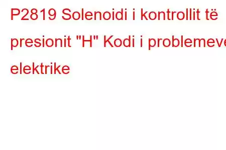 P2819 Solenoidi i kontrollit të presionit 