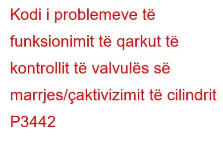 Kodi i problemeve të funksionimit të qarkut të kontrollit të valvulës së marrjes/çaktivizimit të cilindrit P3442