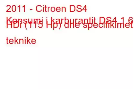 2011 - Citroen DS4
Konsumi i karburantit DS4 1.6 HDi (115 Hp) dhe specifikimet teknike