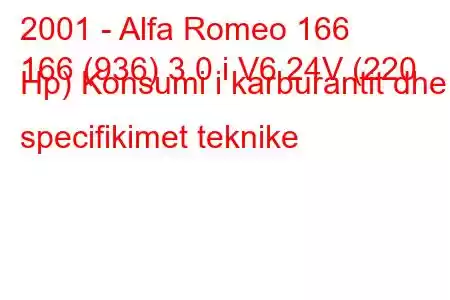 2001 - Alfa Romeo 166
166 (936) 3.0 i V6 24V (220 Hp) Konsumi i karburantit dhe specifikimet teknike