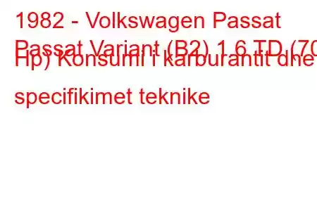 1982 - Volkswagen Passat
Passat Variant (B2) 1.6 TD (70 Hp) Konsumi i karburantit dhe specifikimet teknike