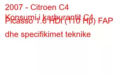 2007 - Citroen C4
Konsumi i karburantit C4 Picasso 1.6 HDi (110 Hp) FAP dhe specifikimet teknike