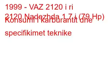 1999 - VAZ 2120 i ri
2120 Nadezhda 1.7 i (79 Hp) Konsumi i karburantit dhe specifikimet teknike