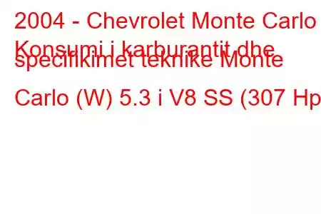 2004 - Chevrolet Monte Carlo
Konsumi i karburantit dhe specifikimet teknike Monte Carlo (W) 5.3 i V8 SS (307 Hp)