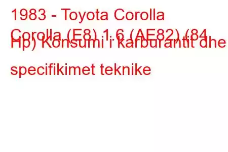 1983 - Toyota Corolla
Corolla (E8) 1.6 (AE82) (84 Hp) Konsumi i karburantit dhe specifikimet teknike