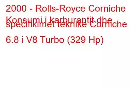 2000 - Rolls-Royce Corniche
Konsumi i karburantit dhe specifikimet teknike Corniche 6.8 i V8 Turbo (329 Hp)