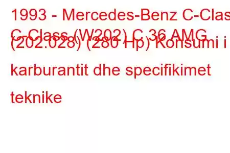 1993 - Mercedes-Benz C-Class
C-Class (W202) C 36 AMG (202.028) (280 Hp) Konsumi i karburantit dhe specifikimet teknike