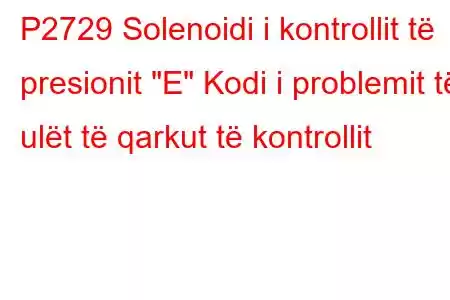 P2729 Solenoidi i kontrollit të presionit 