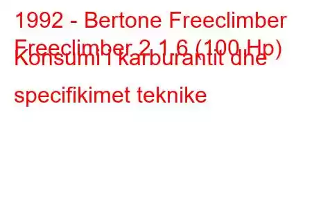 1992 - Bertone Freeclimber
Freeclimber 2 1.6 (100 Hp) Konsumi i karburantit dhe specifikimet teknike