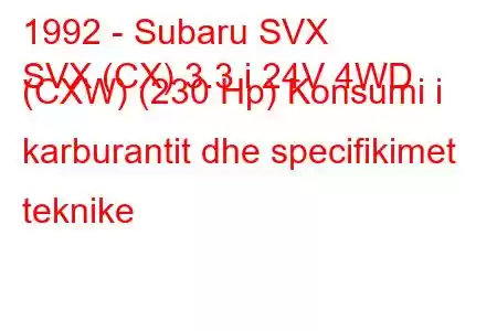 1992 - Subaru SVX
SVX (CX) 3.3 i 24V 4WD (CXW) (230 Hp) Konsumi i karburantit dhe specifikimet teknike