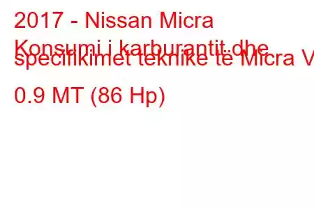 2017 - Nissan Micra
Konsumi i karburantit dhe specifikimet teknike të Micra V 0.9 MT (86 Hp)