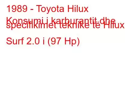 1989 - Toyota Hilux
Konsumi i karburantit dhe specifikimet teknike të Hilux Surf 2.0 i (97 Hp)