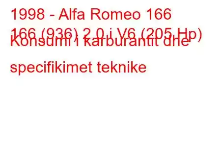 1998 - Alfa Romeo 166
166 (936) 2.0 i V6 (205 Hp) Konsumi i karburantit dhe specifikimet teknike