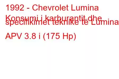 1992 - Chevrolet Lumina
Konsumi i karburantit dhe specifikimet teknike të Lumina APV 3.8 i (175 Hp)