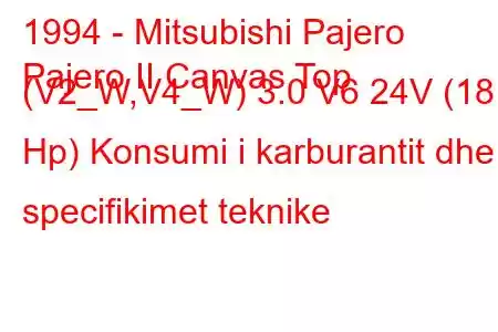 1994 - Mitsubishi Pajero
Pajero II Canvas Top (V2_W,V4_W) 3.0 V6 24V (181 Hp) Konsumi i karburantit dhe specifikimet teknike