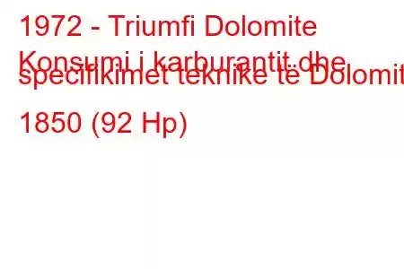 1972 - Triumfi Dolomite
Konsumi i karburantit dhe specifikimet teknike të Dolomite 1850 (92 Hp)