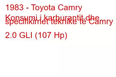 1983 - Toyota Camry
Konsumi i karburantit dhe specifikimet teknike të Camry I 2.0 GLI (107 Hp)