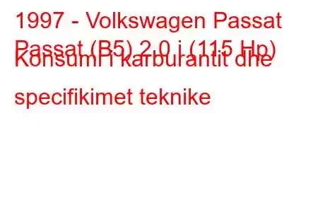 1997 - Volkswagen Passat
Passat (B5) 2.0 i (115 Hp) Konsumi i karburantit dhe specifikimet teknike