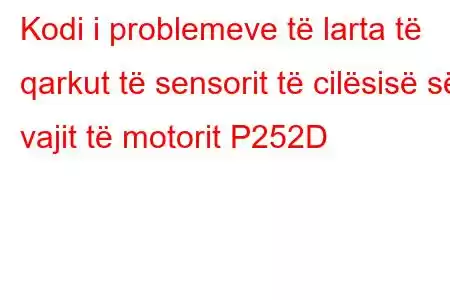 Kodi i problemeve të larta të qarkut të sensorit të cilësisë së vajit të motorit P252D