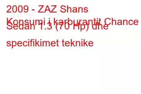 2009 - ZAZ Shans
Konsumi i karburantit Chance Sedan 1.3 (70 Hp) dhe specifikimet teknike